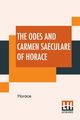 The Odes And Carmen Saeculare Of Horace, Horace