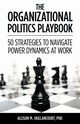 The Organizational Politics Playbook, Vaillancourt Allison M.