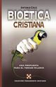 Bioetica Cristiana, Cruz Antonio