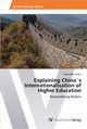 Explaining China`s Internationalization of Higher Education, Akbik Alexandder
