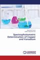 Spectrophotometric Determination of Copper and Vanadium, Suman Mynampati