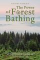 The Power of Forest Bathing, Rohan Naomi