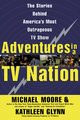 Adventures in a TV Nation, Moore Michael