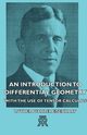 An Introduction to Differential Geometry - With the Use of Tensor Calculus, Eisenhart Luther Pfahler