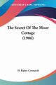 The Secret Of The Moor Cottage (1906), Cromarsh H. Ripley