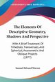 The Elements Of Descriptive Geometry, Shadows And Perspective, Warren Samuel Edward