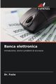 Banca elettronica, Fozia Dr.