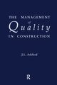 The Management of Quality in Construction, Ashford J.L.