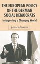 The European Policy of the German Social Democrats, Sloam J.
