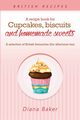 A Recipe Book For Cupcakes, Biscuits and Homemade Sweets, Diana Baker