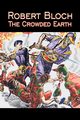 The Crowded Earth by Robert Bloch, Science Fiction, Fantasy, Adventure, Bloch Robert