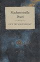 Mademoiselle Pearl, Maupassant Guy de