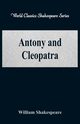 Antony and Cleopatra (World Classics Shakespeare Series), Shakespeare William