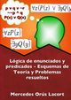 Lgica de enunciados y predicados - Esquemas de Teora y Problemas resueltos, Ors Lacort Mercedes