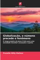 Globaliza?o, o nmeno precede o fenmeno, MALISSO Prunelle Willy