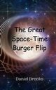 The Great Space-Time Burger Flip, Brooks Daniel