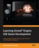Learning Unreal Engine iOS Game Development, A.Moniem Muhammad