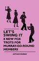 Let's Swing It - 8 New Fox Trots For Murray-Go-Round Members, Murray Arthur