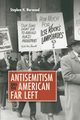 Antisemitism and the American Far Left, Norwood Stephen H.