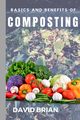 Basics and Benefits of Composting, Brian David