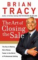 The Art of Closing the Sale (International Edition), Tracy Brian