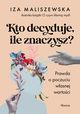 Kto decyduje, ile znaczysz?, Maliszewska Iza