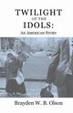 Twilight of the Idols, Olson Brayden W.B.