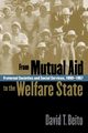 From Mutual Aid to the Welfare State, Beito David T.
