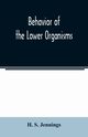Behavior of the lower organisms, S. Jennings H.