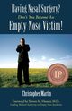 Having Nasal Surgery? Don't You Become An Empty Nose Victim!, Martin Christopher
