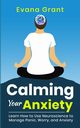 Calming Your Anxiety, Grant Evana