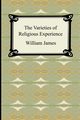 The Varieties of Religious Experience, James William