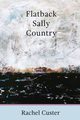 Flatback Sally Country, Custer Rachel