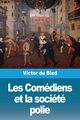Les Comdiens et la socit polie, du Bled Victor
