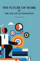 The Future of Work in The Age of Automation, Franklin Edward