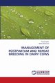 MANAGEMENT OF POSTPARTUM AND REPEAT BREEDING IN DAIRY COWS, Zuber Faisal