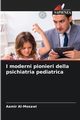 I moderni pionieri della psichiatria pediatrica, Al-Mosawi Aamir