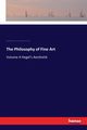 The Philosophy of Fine Art, Hegel Georg Wilhelm Friedrich