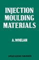 Injection Moulding Materials, Whelan A.