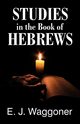 Studies in the Book of Hebrews, Waggoner Ellet Jones