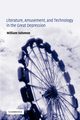 Literature, Amusement, and Technology in the Great Depression, Solomon William