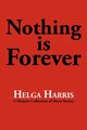 Nothing Is Forever, Harris Helga
