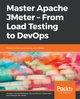 Master Apache JMeter - From Load Testing to DevOps, Rodrigues Antonio Gomes