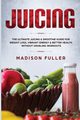 Juicing, Fuller Madison