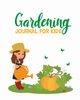 Gardening Journal For Kids, Larson Patricia