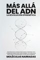 Ms all del ADN, Narradas Molculas