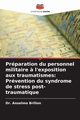 Prparation du personnel militaire ? l'exposition aux traumatismes, Brillon Dr. Anselmo