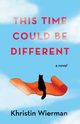 This Time Could Be Different, Wierman Khristin