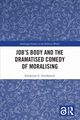 Job's Body and the Dramatised Comedy of Moralising, Southwood Katherine E.