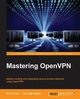 Mastering OpenVPN, Crist Eric